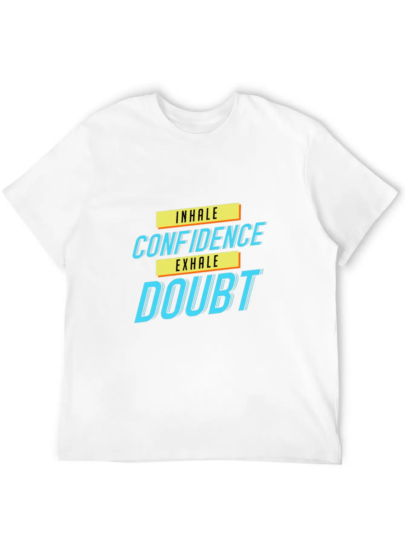 Inhale Confidence Exhale Doubt Unisex Casual T-Shirt – Clean Design For Daily Comfort