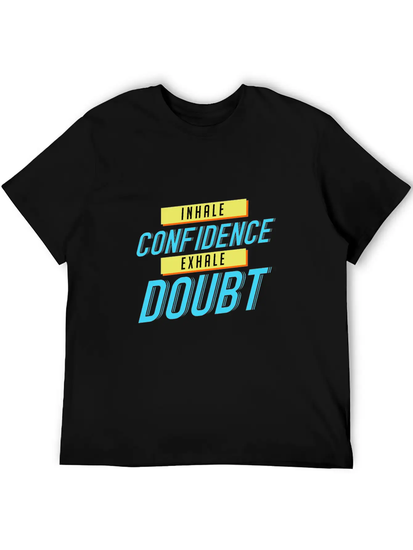 Inhale Confidence Exhale Doubt Unisex Casual T-Shirt – Clean Design For Daily Comfort