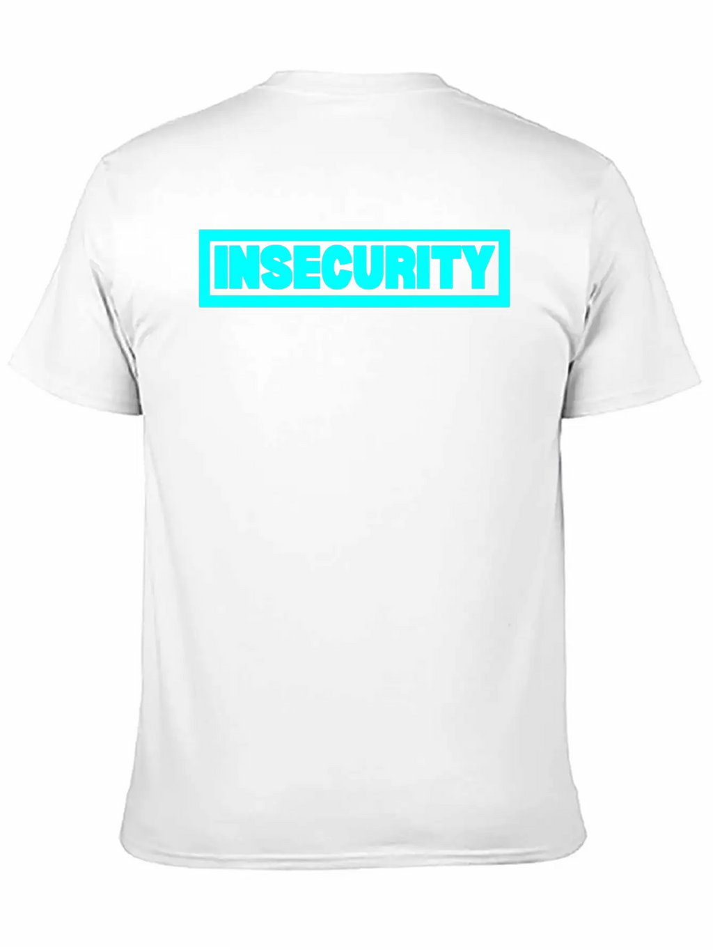Insecurity Unisex Casual T-Shirt – Clean Design For Daily Comfort