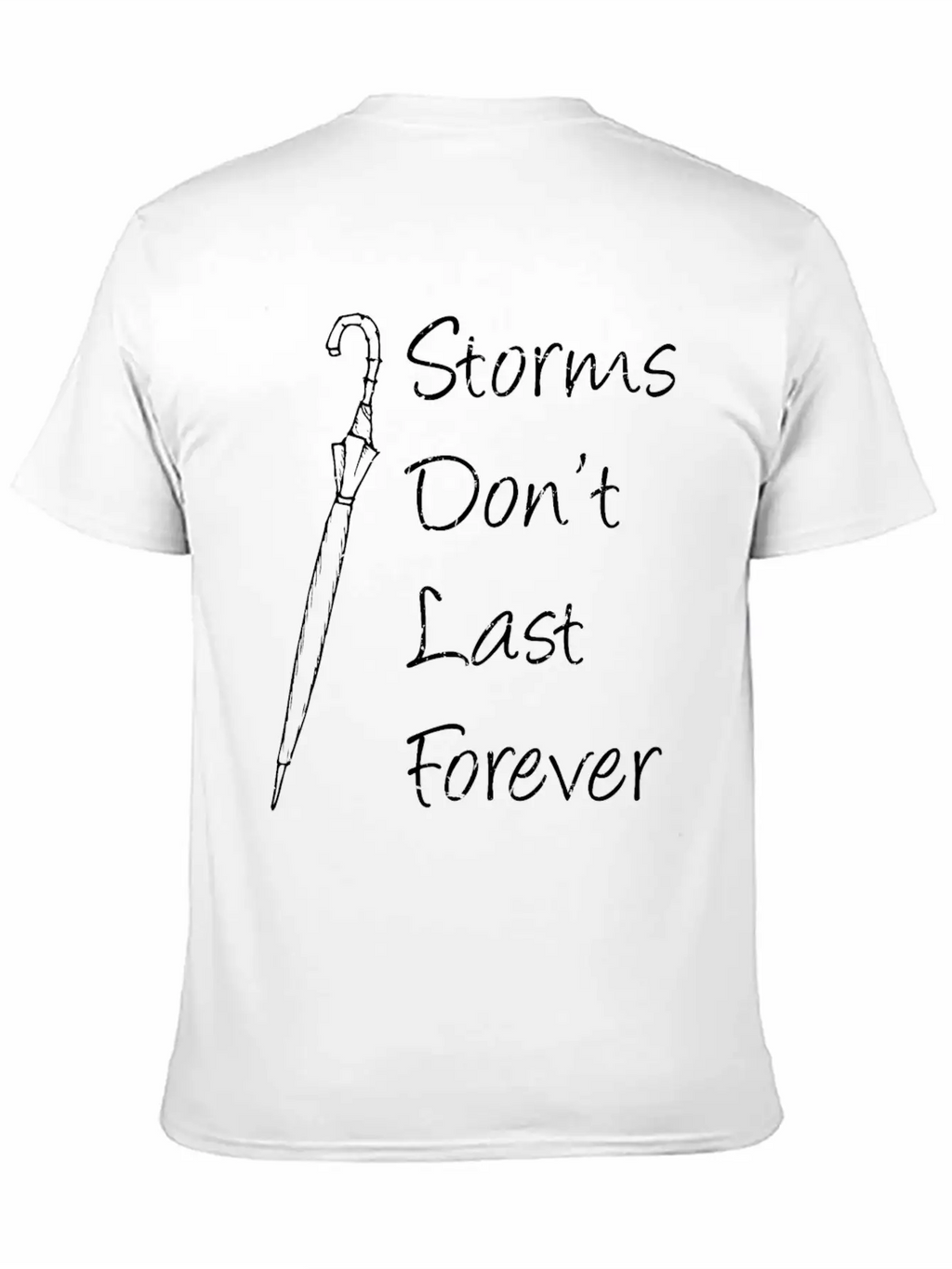 Inspirational - Storms Don't Last Forever - Unisex Short Sleeve Soft Cotton T-Shirt – Casual Everyday Wear