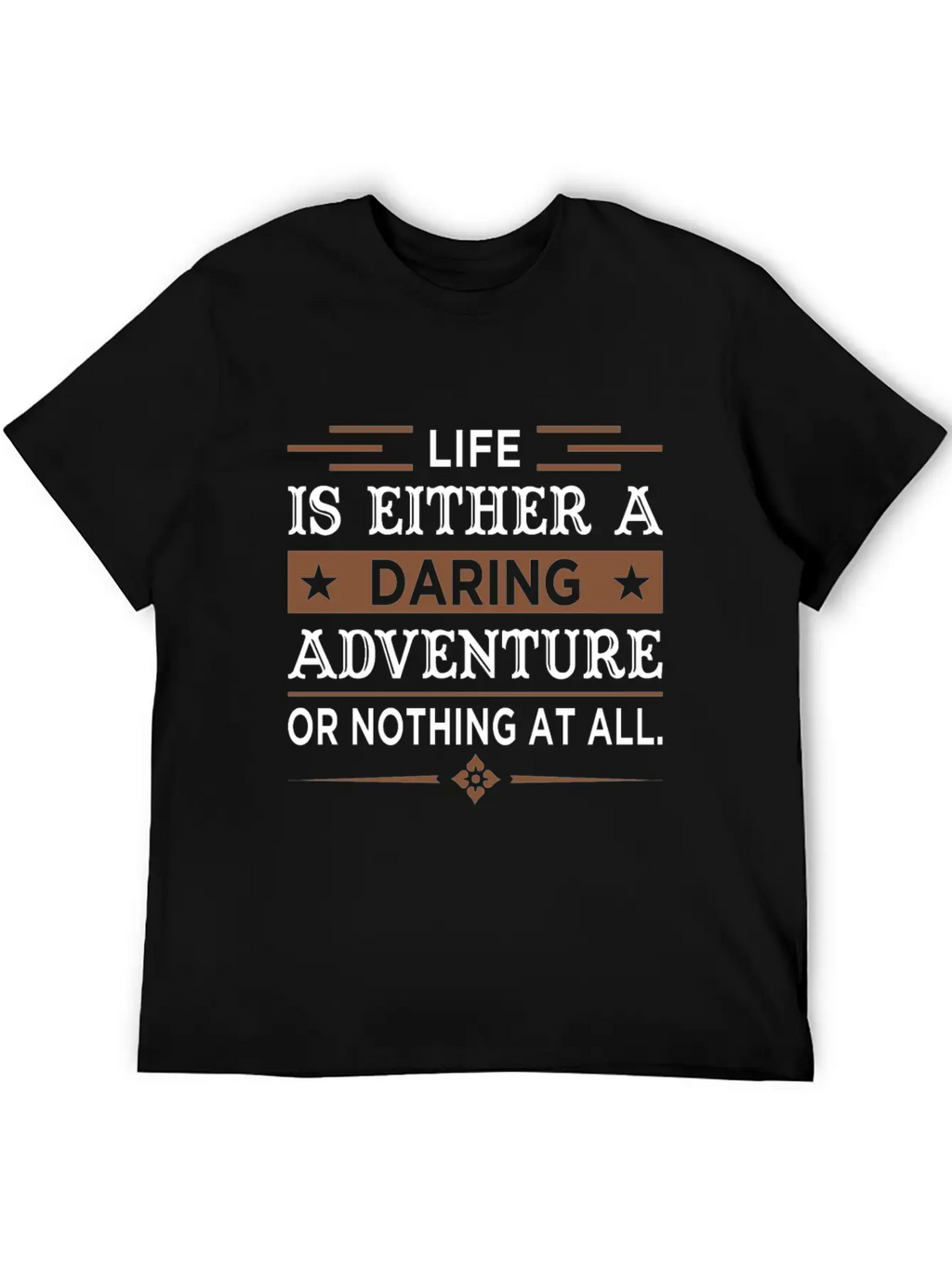 Inspiring Quote For Life Essential Cotton Tee For Daily Outfits – Unisex Style
