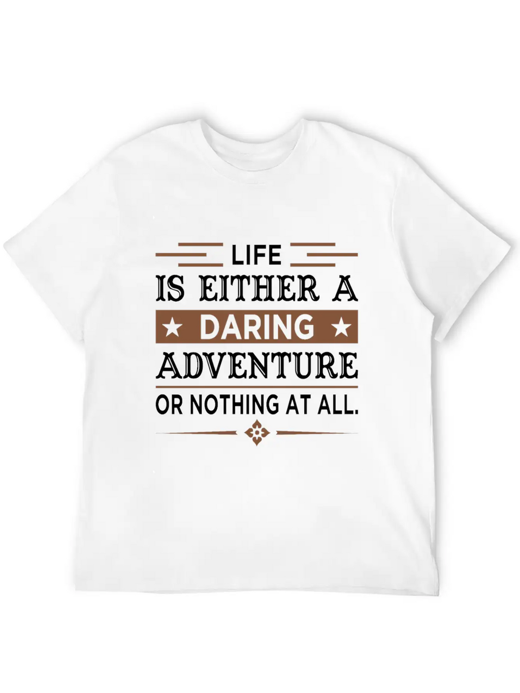Inspiring Quote For Life Essential Cotton Tee For Daily Outfits – Unisex Style