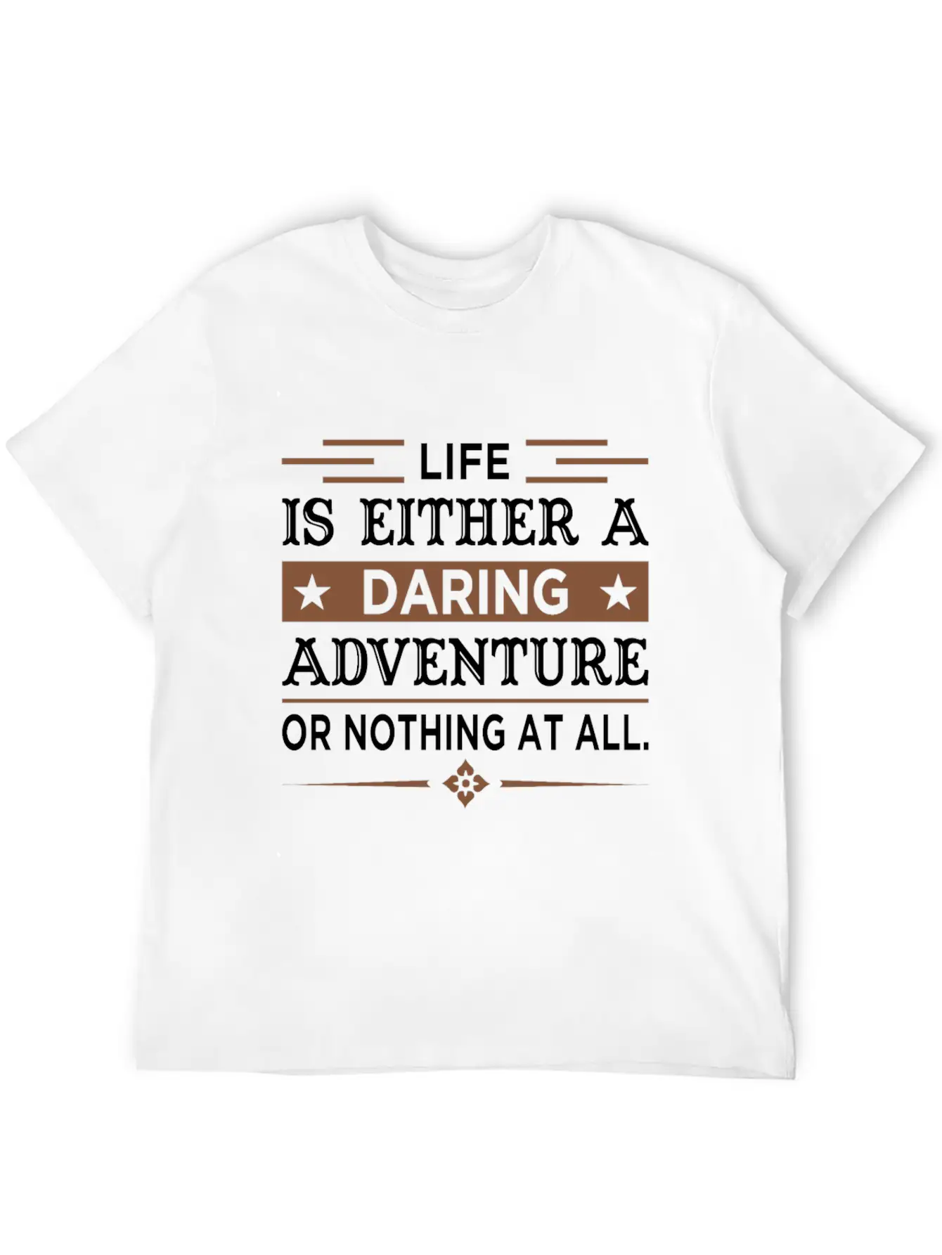 Inspiring Quote For Life Essential Cotton Tee For Daily Outfits – Unisex Style