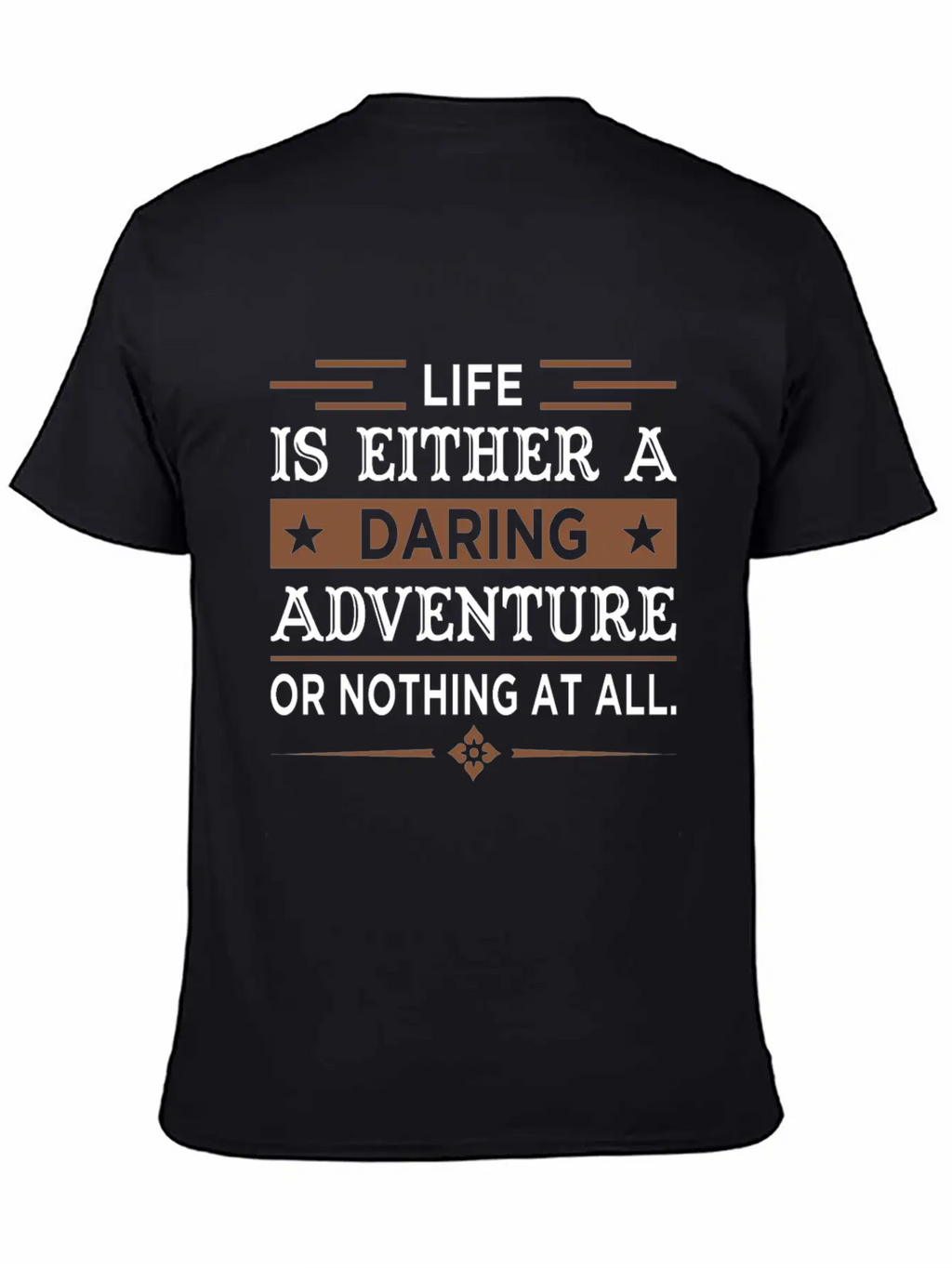 Inspiring Quote For Life Essential Cotton Tee For Daily Outfits – Unisex Style