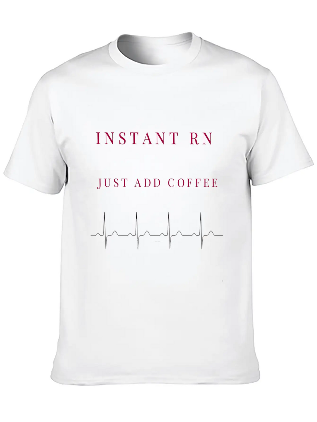 Instant RN Just Add Coffee. Image Of Rhythm Strip Unisex Casual T-Shirt – Clean Design For Daily Comfort