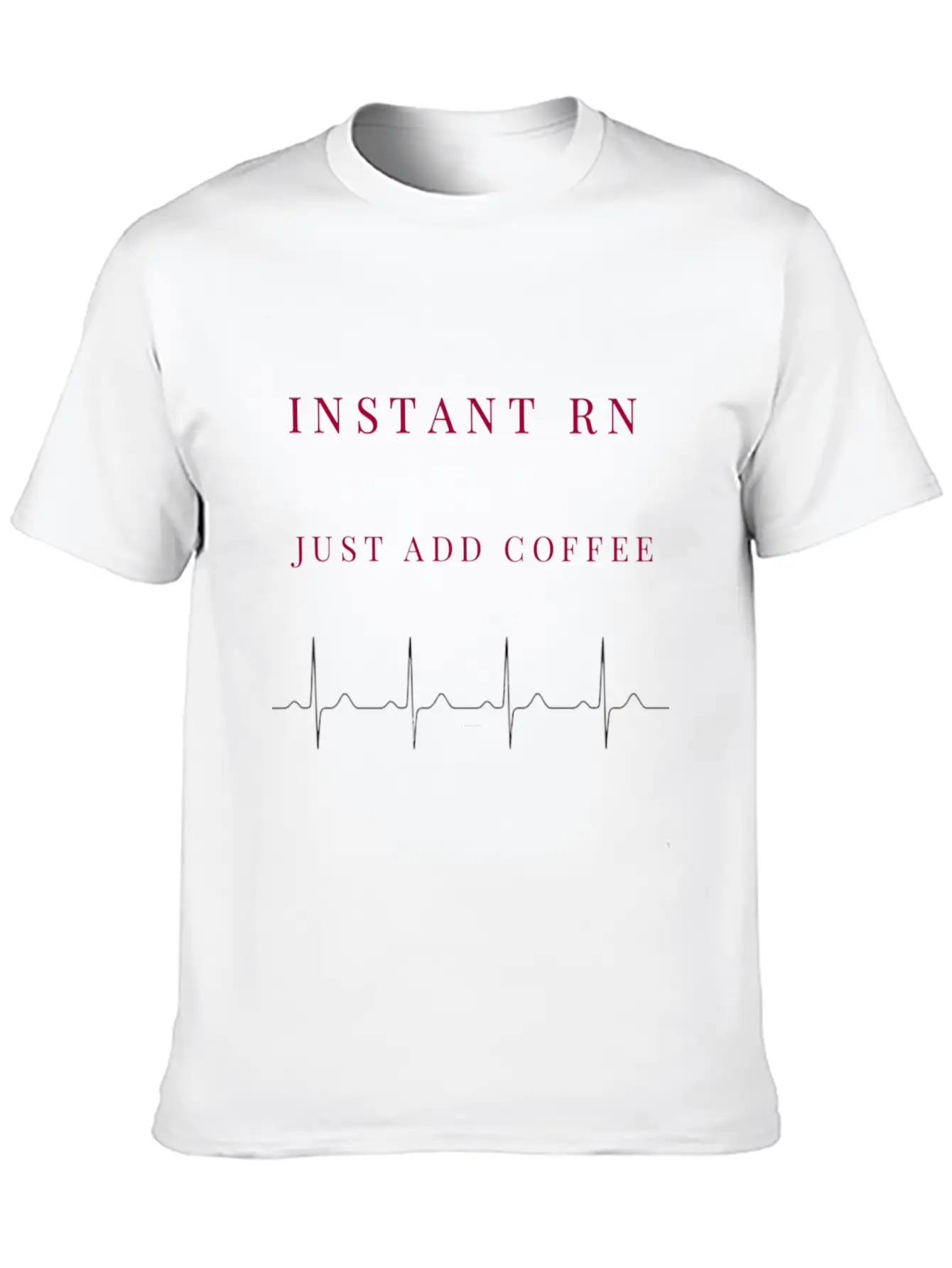 Instant RN Just Add Coffee. Image Of Rhythm Strip Unisex Casual T-Shirt – Clean Design For Daily Comfort