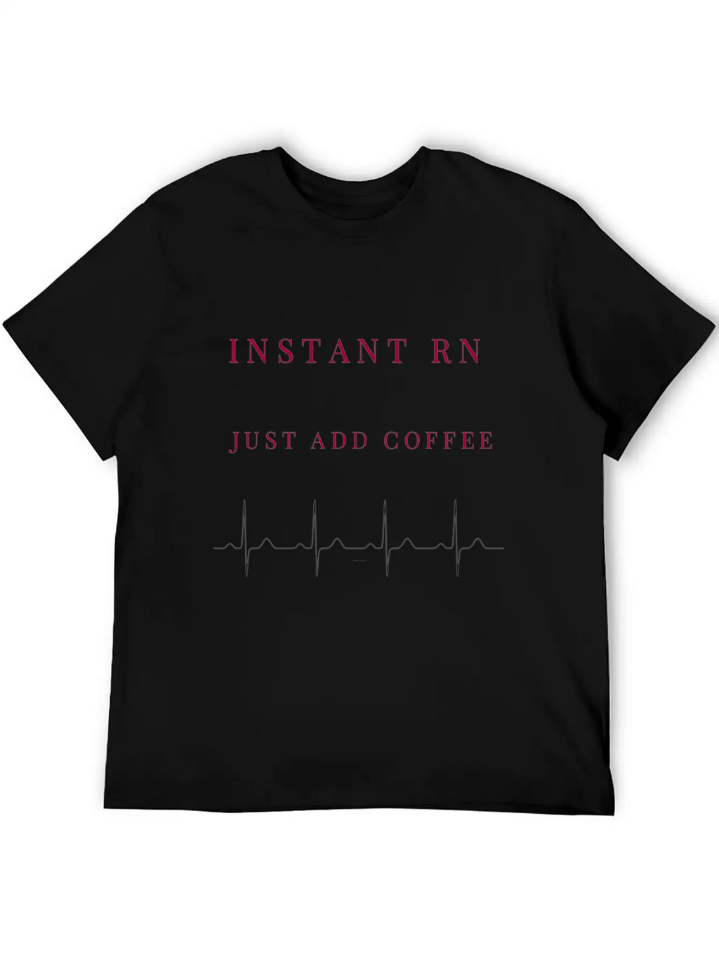 Instant RN Just Add Coffee. Image Of Rhythm Strip Unisex Casual T-Shirt – Clean Design For Daily Comfort