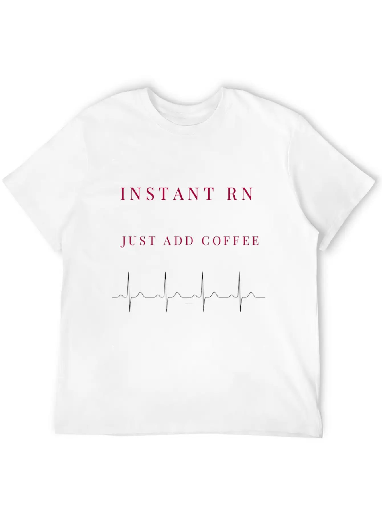 Instant RN Just Add Coffee. Image Of Rhythm Strip Unisex Casual T-Shirt – Clean Design For Daily Comfort