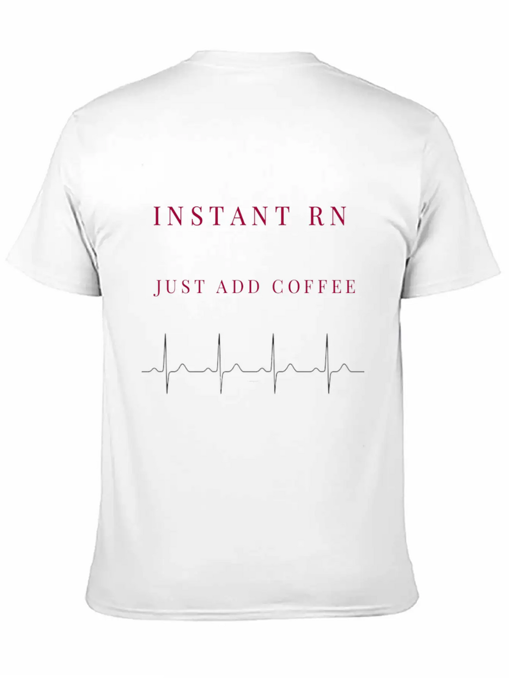 Instant RN Just Add Coffee. Image Of Rhythm Strip Unisex Casual T-Shirt – Clean Design For Daily Comfort