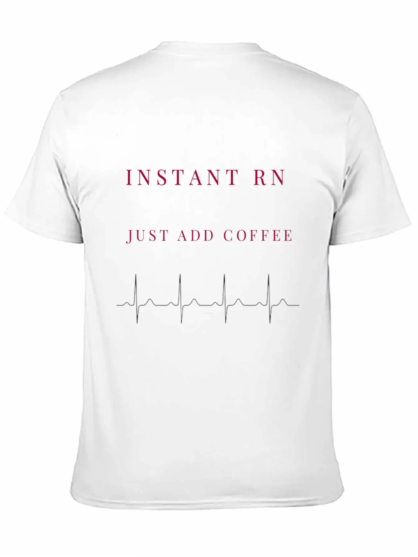 Instant RN Just Add Coffee. Image Of Rhythm Strip Unisex Casual T-Shirt – Clean Design For Daily Comfort
