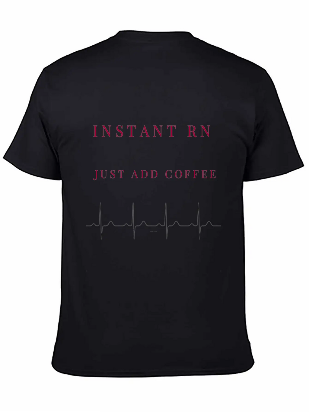Instant RN Just Add Coffee. Image Of Rhythm Strip Unisex Casual T-Shirt – Clean Design For Daily Comfort