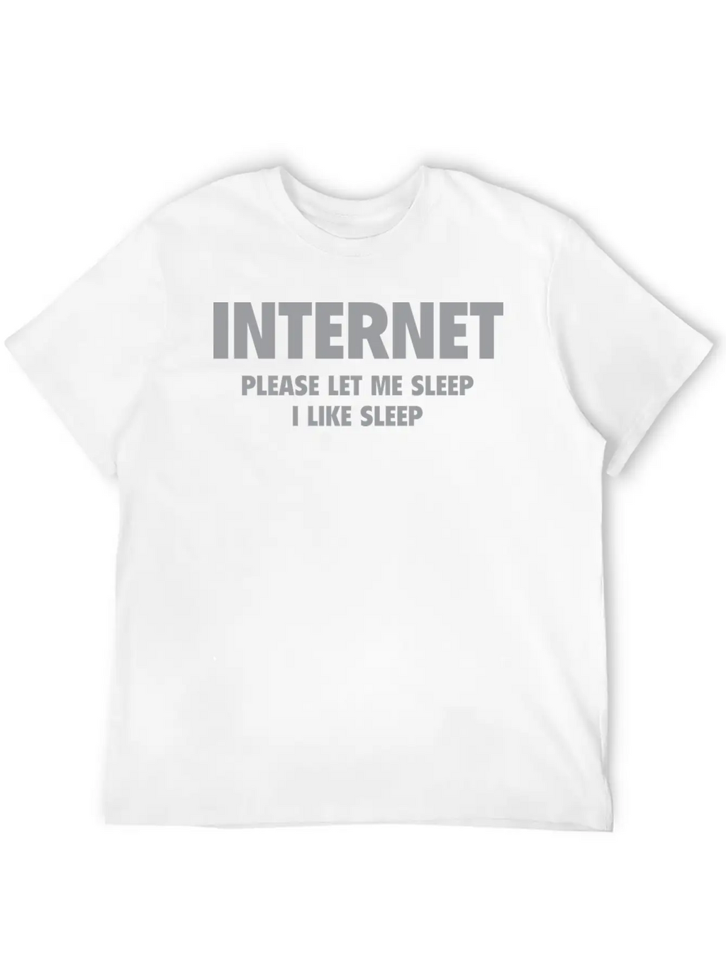 Internet Please Let Me Sleep, I Like Sleep Breathable Soft Cotton T-Shirt – Timeless Casual Look