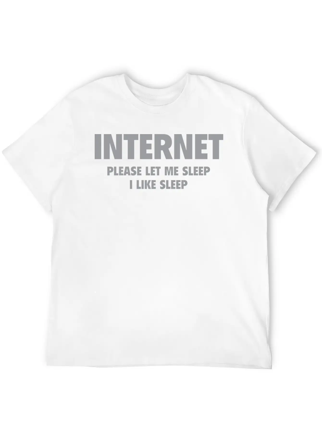 Internet Please Let Me Sleep, I Like Sleep Breathable Soft Cotton T-Shirt – Timeless Casual Look