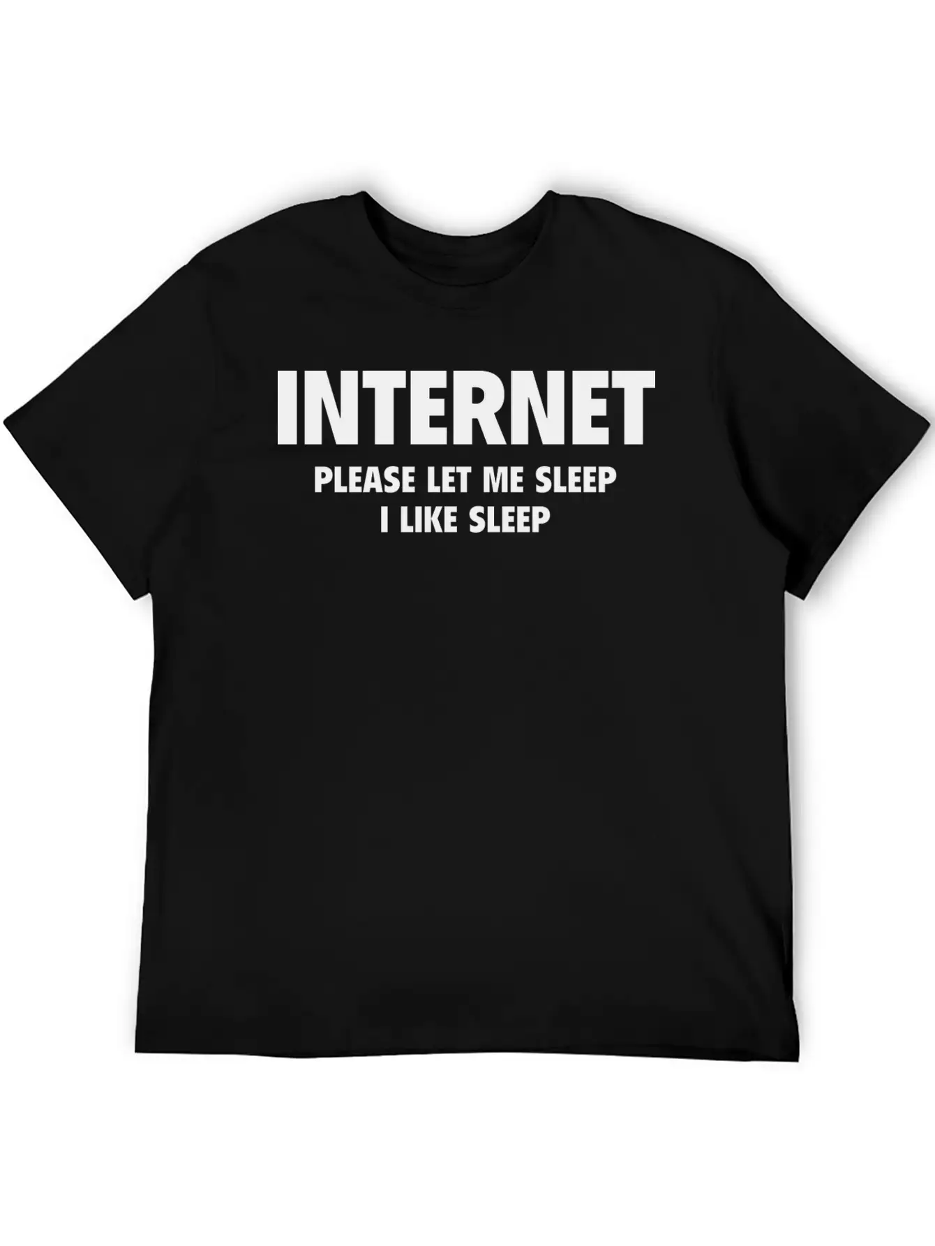 Internet Please Let Me Sleep, I Like Sleep Breathable Soft Cotton T-Shirt – Timeless Casual Look