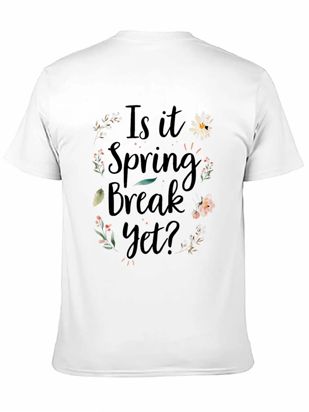 Is It Spring Break Yet Funny Spring Teacher Unisex Casual T-Shirt – Clean Design For Daily Comfort