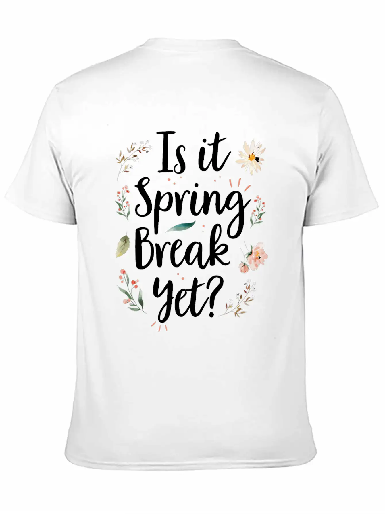 Is It Spring Break Yet Funny Spring Teacher Unisex Casual T-Shirt – Clean Design For Daily Comfort