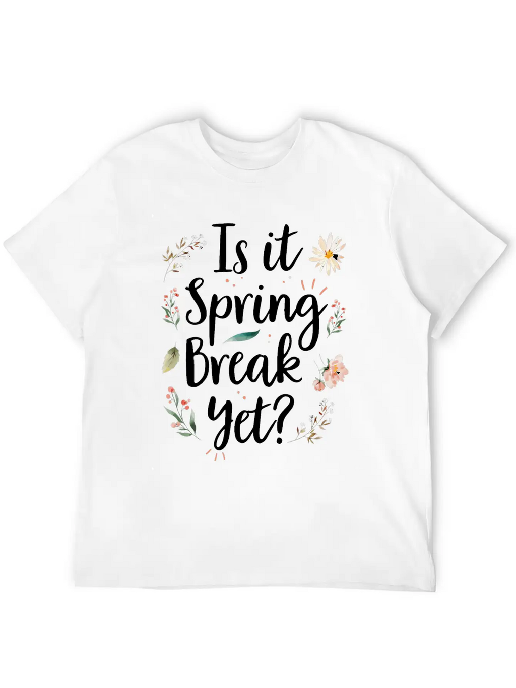 Is It Spring Break Yet Funny Spring Teacher Unisex Casual T-Shirt – Clean Design For Daily Comfort