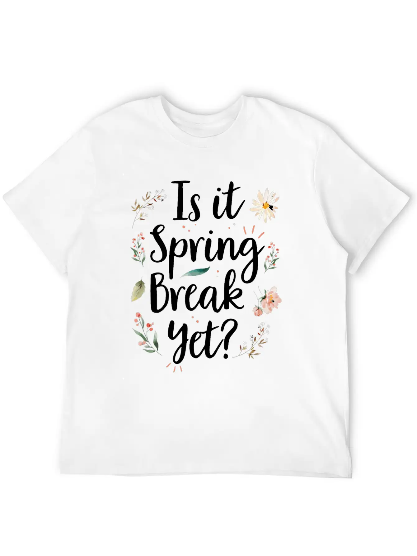 Is It Spring Break Yet Funny Spring Teacher Unisex Casual T-Shirt – Clean Design For Daily Comfort