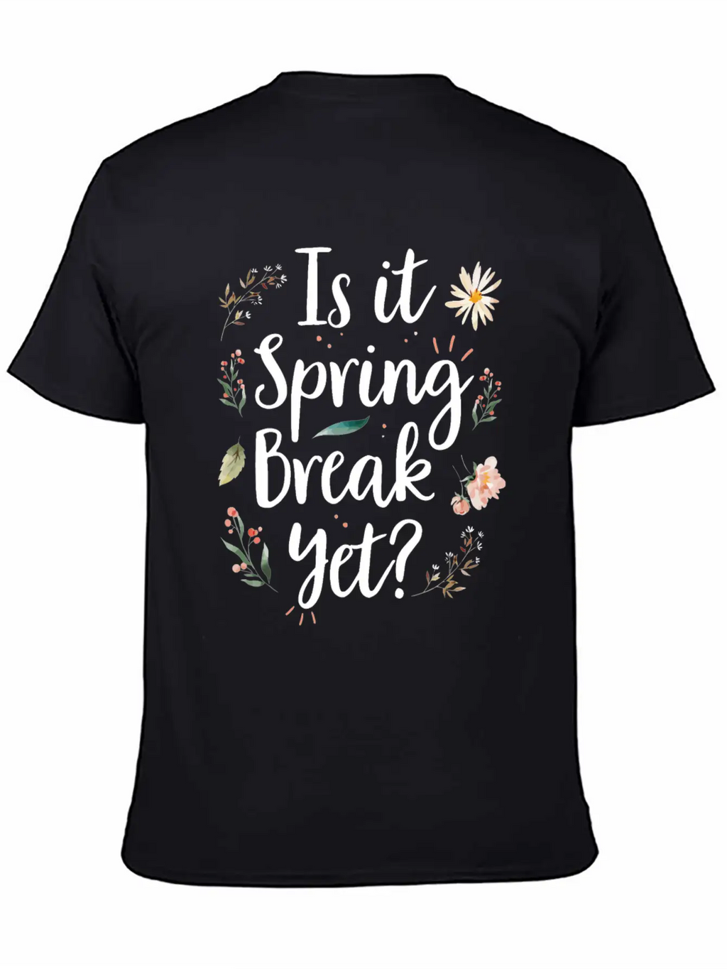 Is It Spring Break Yet Funny Spring Teacher Unisex Casual T-Shirt – Clean Design For Daily Comfort