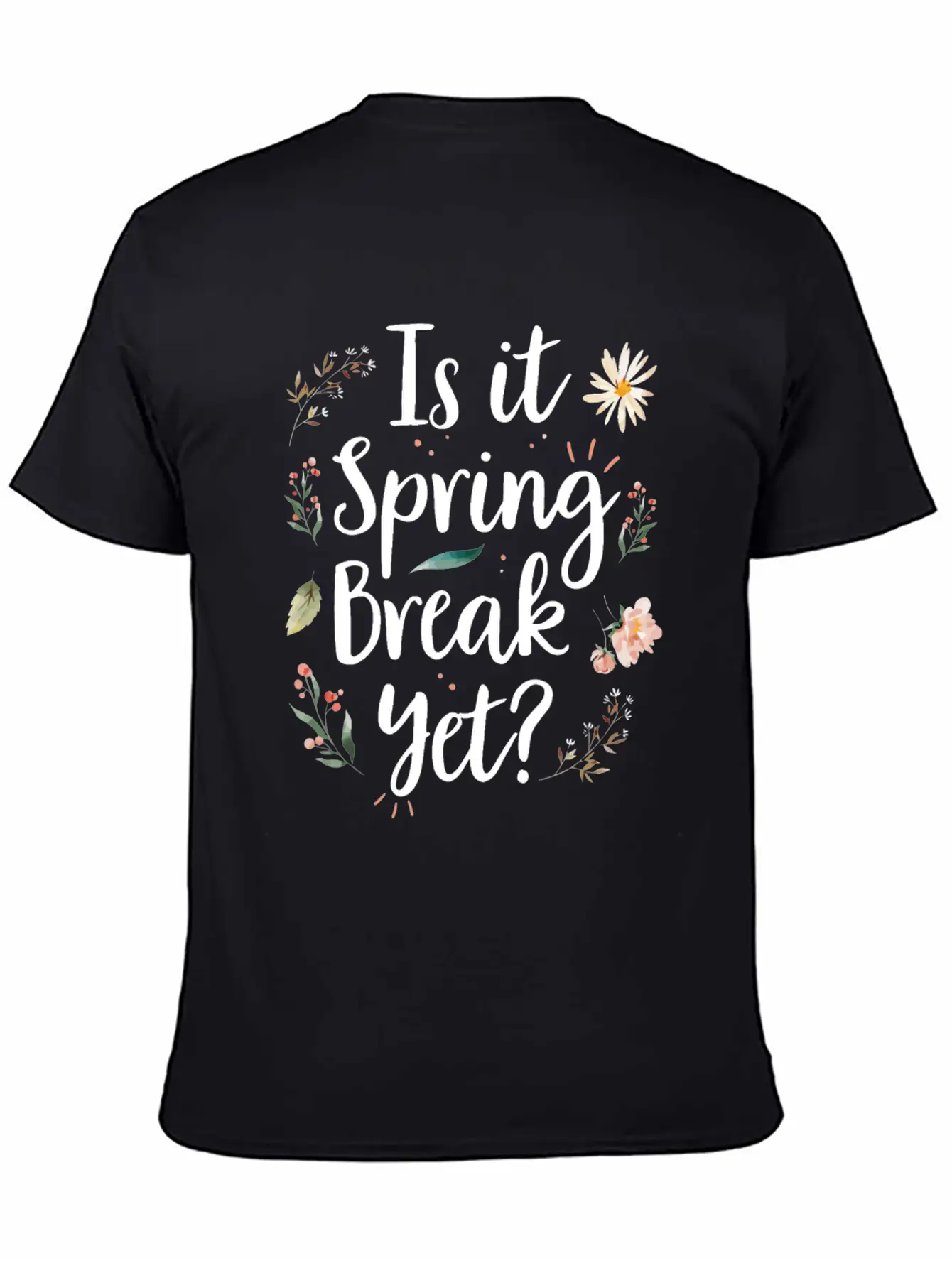 Is It Spring Break Yet Funny Spring Teacher Unisex Casual T-Shirt – Clean Design For Daily Comfort