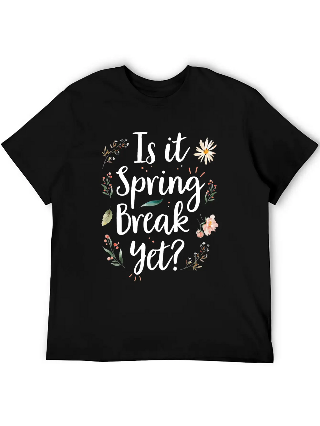 Is It Spring Break Yet Funny Spring Teacher Unisex Casual T-Shirt – Clean Design For Daily Comfort
