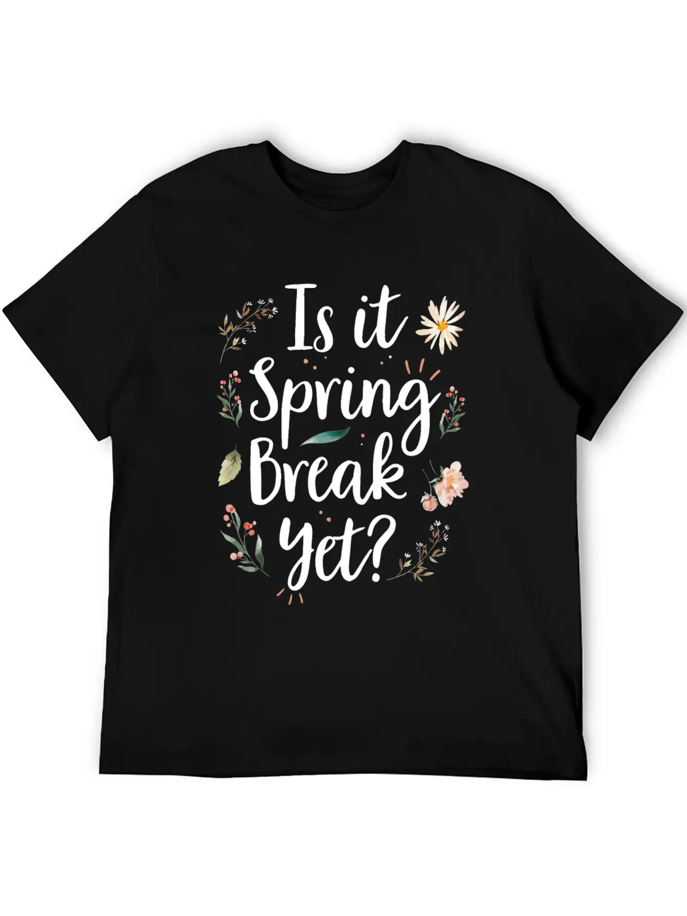 Is It Spring Break Yet Funny Spring Teacher Unisex Casual T-Shirt – Clean Design For Daily Comfort