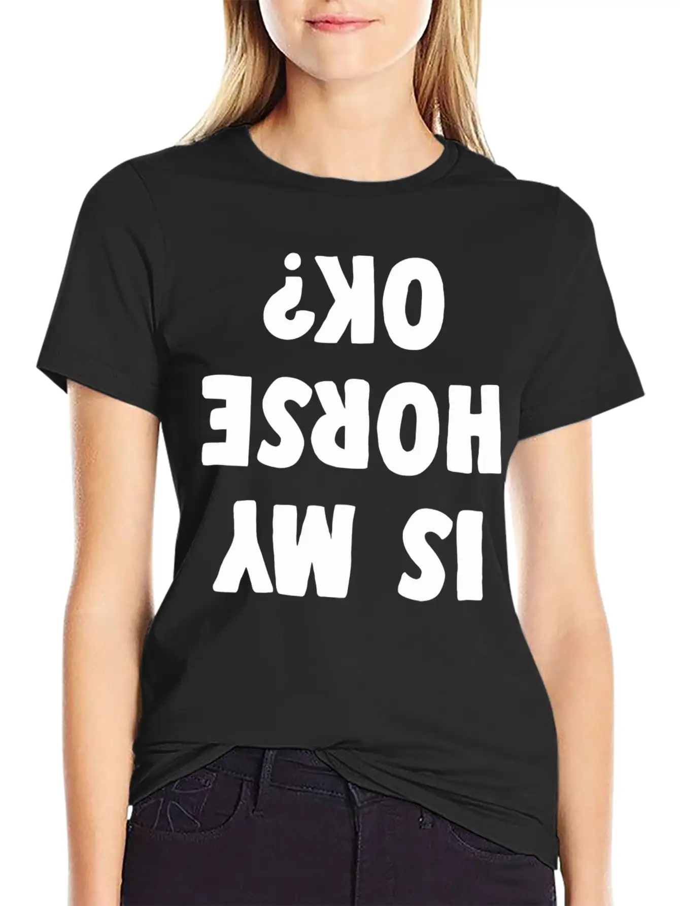 Is My Horse Ok Horse Gifts For Women Funny Horse R Unisex Casual T-Shirt – Clean Design For Daily Comfort