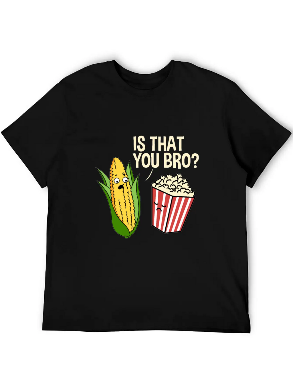 Is That You Bro Popcorn Stylish Everyday T-Shirt – Unisex Basic Cotton Tee