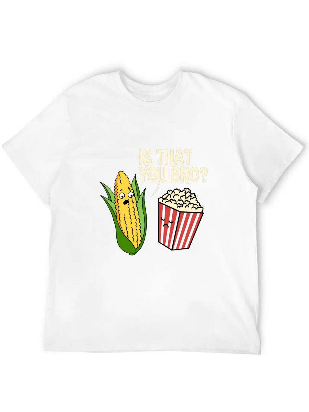 Is That You Bro Popcorn Stylish Everyday T-Shirt – Unisex Basic Cotton Tee