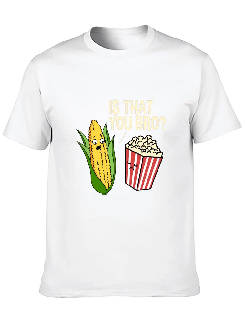 Is That You Bro Popcorn Stylish Everyday T-Shirt – Unisex Basic Cotton Tee