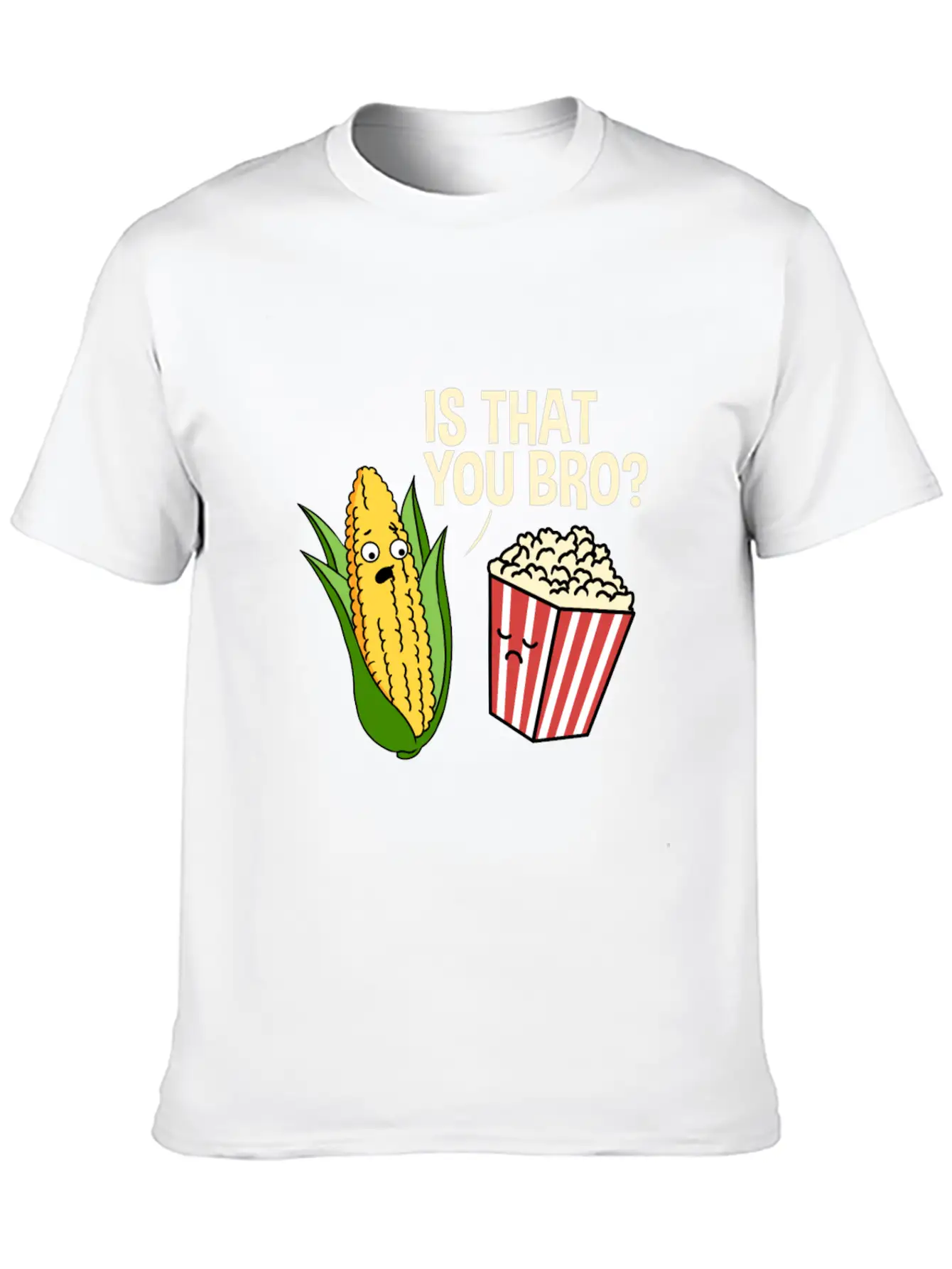 Is That You Bro Popcorn Stylish Everyday T-Shirt – Unisex Basic Cotton Tee