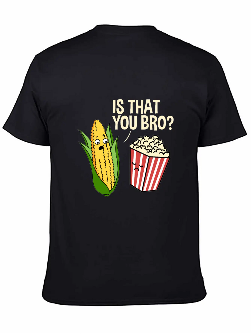 Is That You Bro Popcorn Stylish Everyday T-Shirt – Unisex Basic Cotton Tee