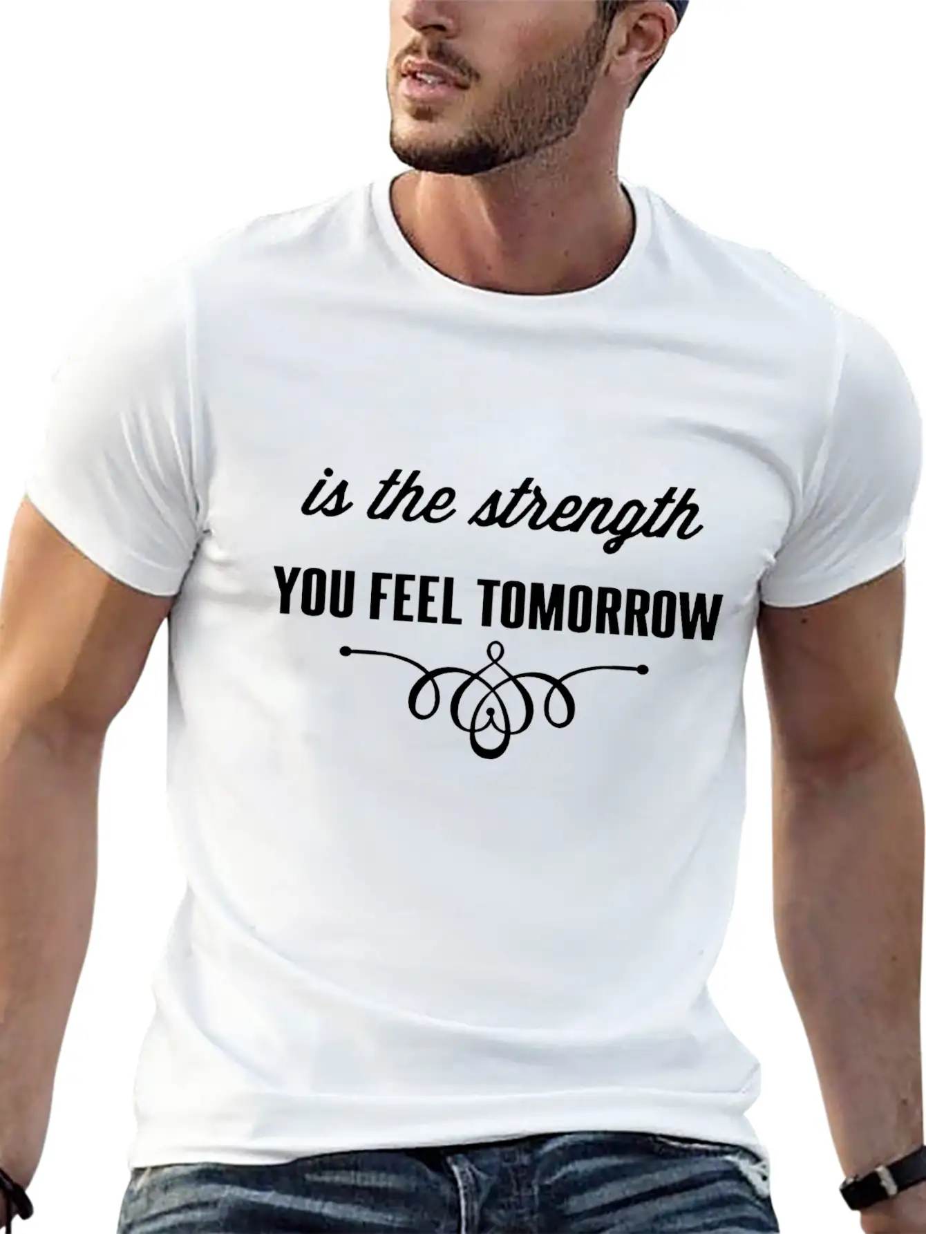 Is The Strength You Feel Tomorrow Casual Graphic T-Shirt – Simple And Comfortable Daily Wear