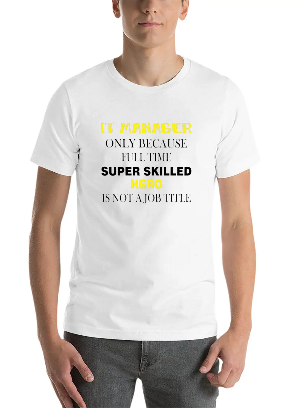 IT Manager - IT Manager Only Because Full Time Unisex Short Sleeve Soft Cotton T-Shirt – Casual Everyday Wear
