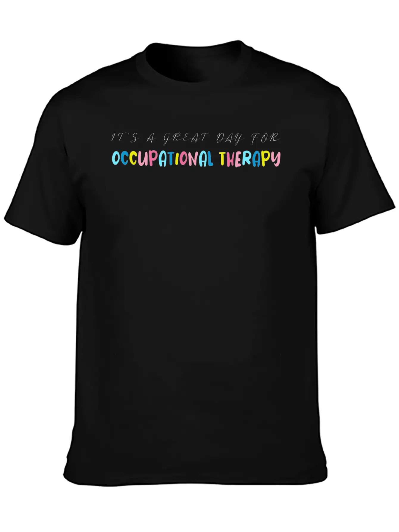It S A Great Day For Occupational Therapy Essential Cotton Tee For Daily Outfits – Unisex Style