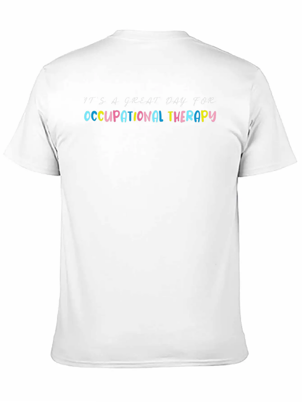 It S A Great Day For Occupational Therapy Essential Cotton Tee For Daily Outfits – Unisex Style