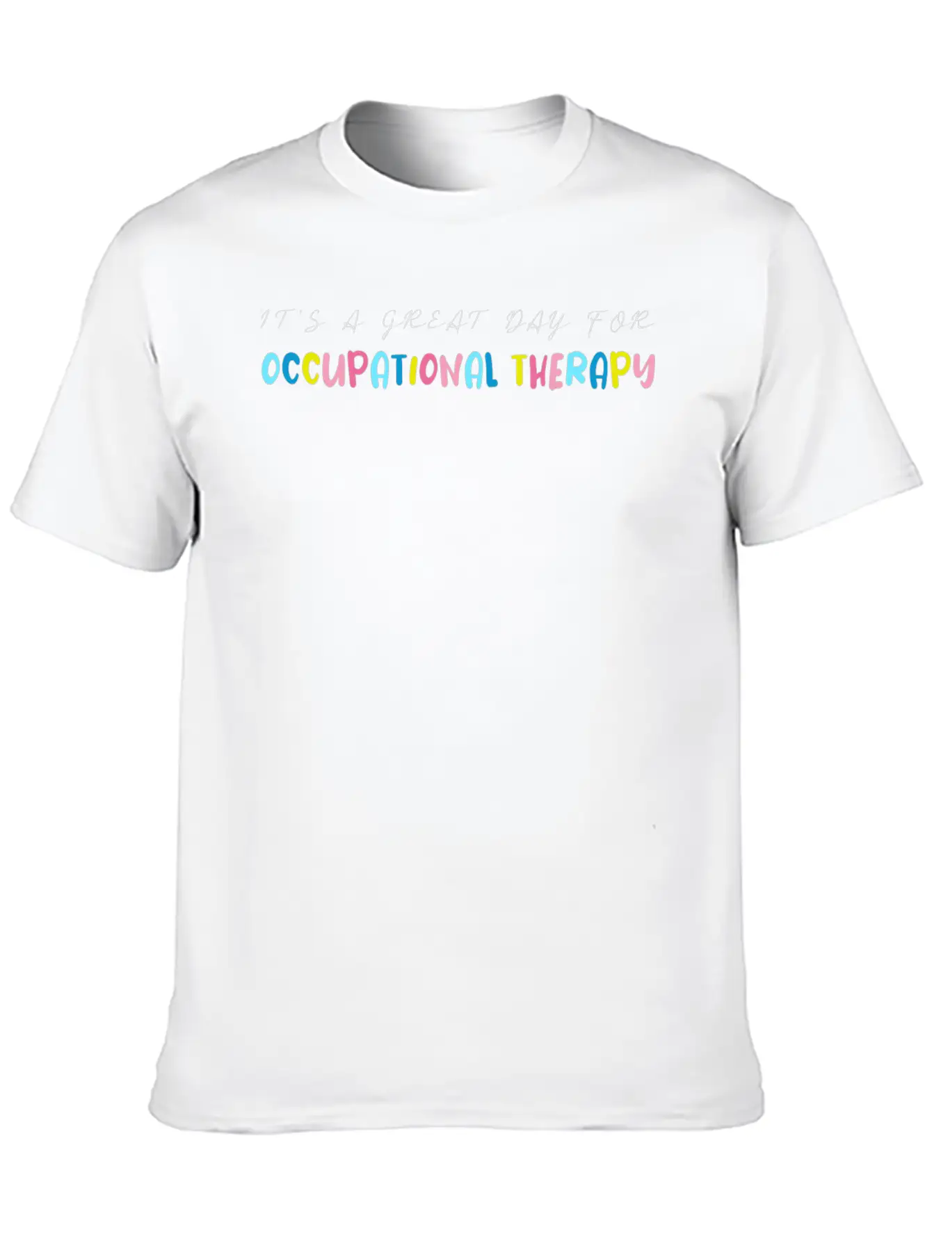 It S A Great Day For Occupational Therapy Essential Cotton Tee For Daily Outfits – Unisex Style