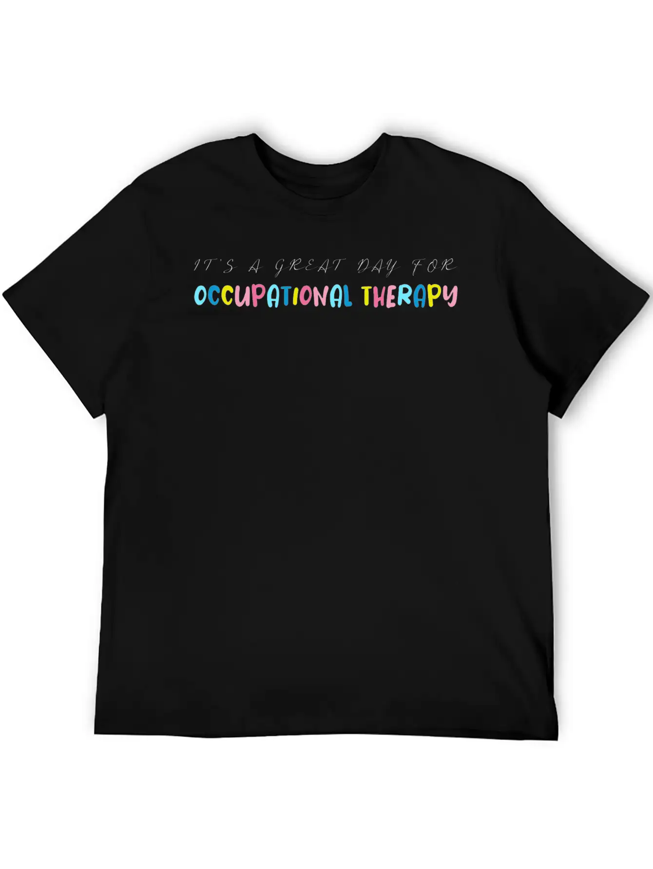 It S A Great Day For Occupational Therapy Essential Cotton Tee For Daily Outfits – Unisex Style