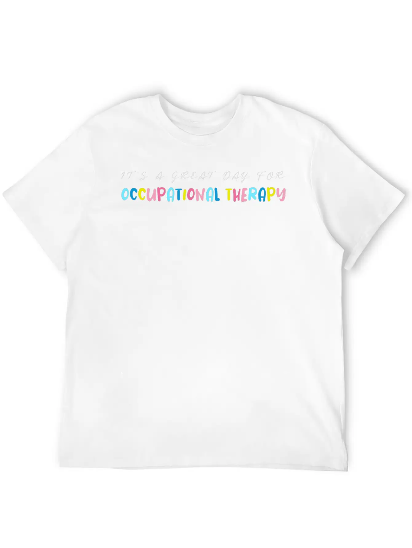 It S A Great Day For Occupational Therapy Essential Cotton Tee For Daily Outfits – Unisex Style