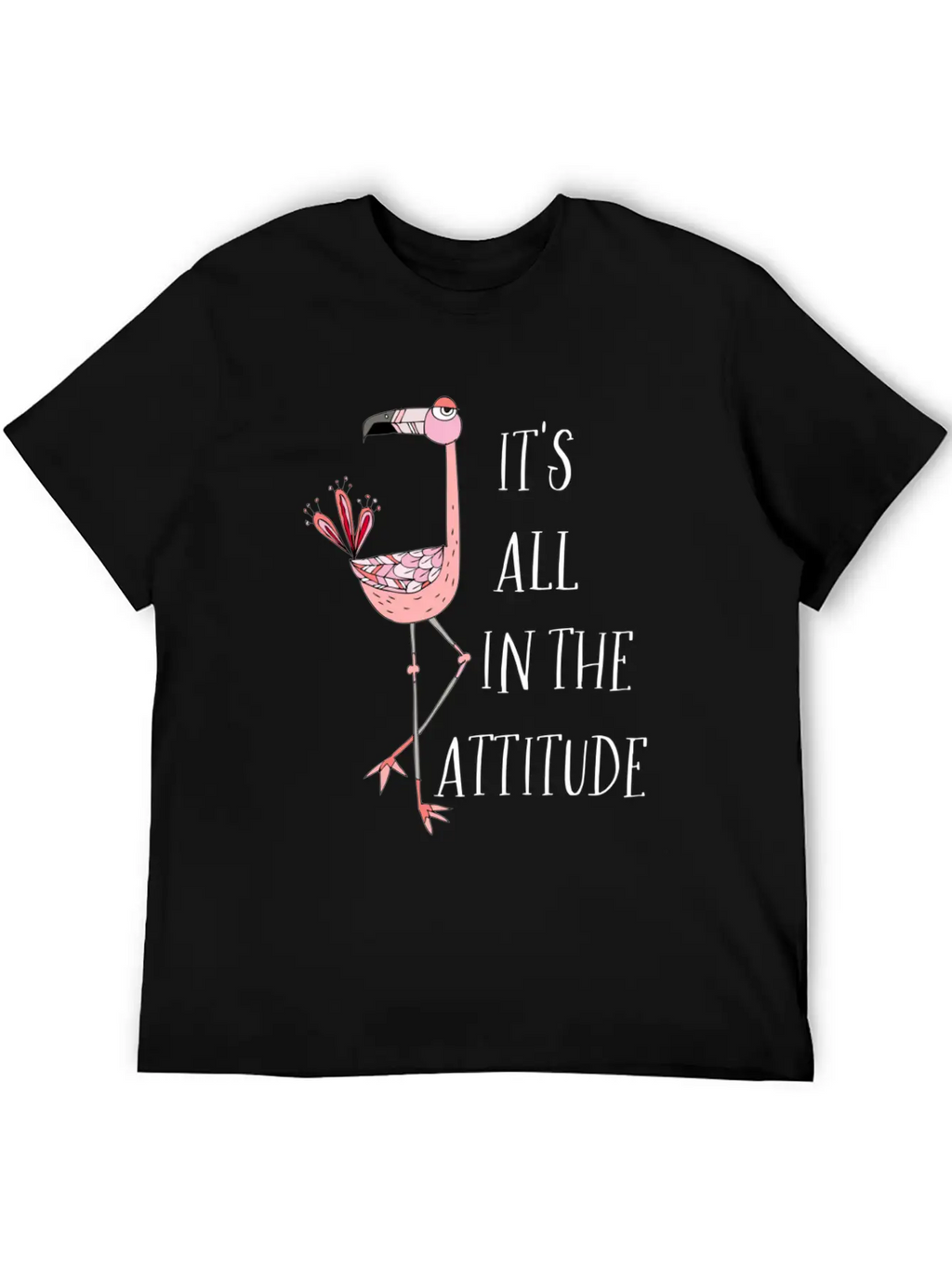 It S All In The Attitude Pink Flamingo Unisex Short Sleeve Soft Cotton T-Shirt – Casual Everyday Wear