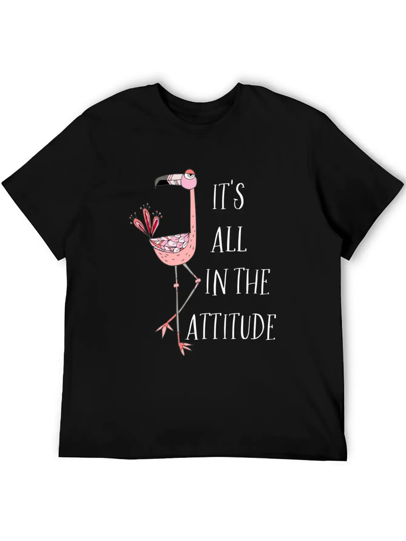 It S All In The Attitude Pink Flamingo Unisex Short Sleeve Soft Cotton T-Shirt – Casual Everyday Wear