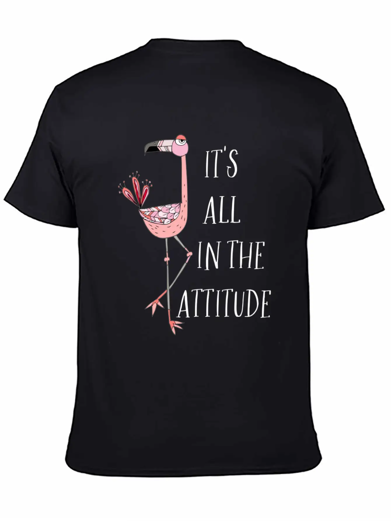 It S All In The Attitude Pink Flamingo Unisex Short Sleeve Soft Cotton T-Shirt – Casual Everyday Wear