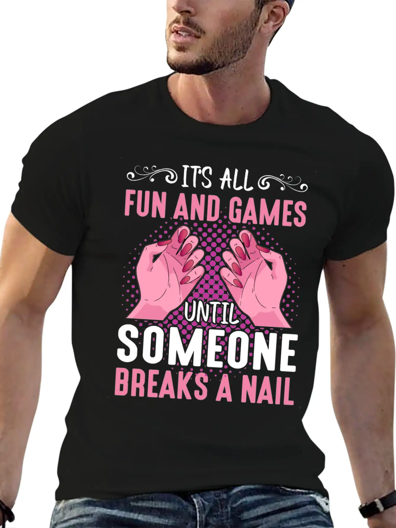 Its All Fun And Games Until Someone Breaks A Nail Stylish Everyday T-Shirt – Unisex Basic Cotton Tee