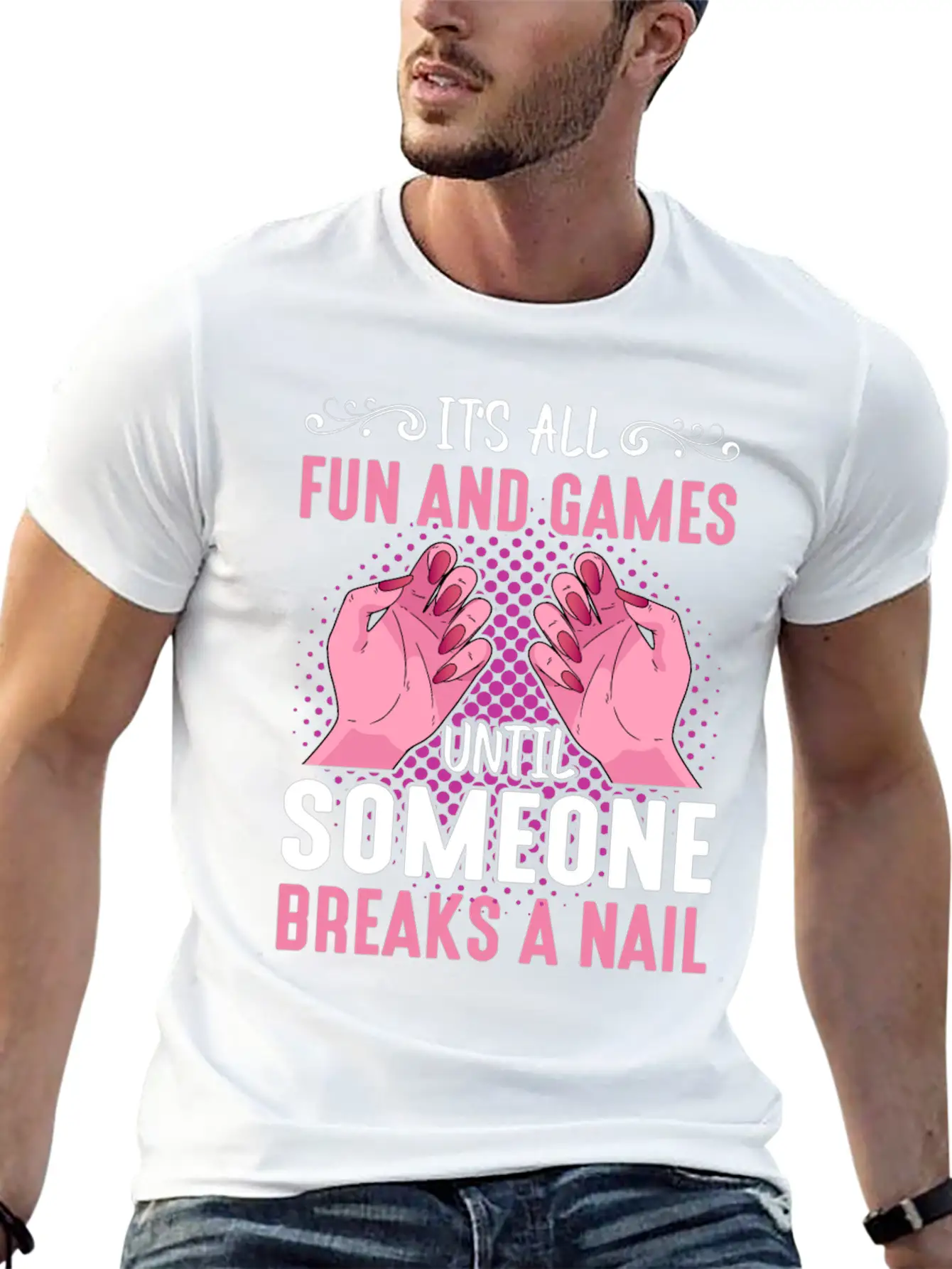 Its All Fun And Games Until Someone Breaks A Nail Stylish Everyday T-Shirt – Unisex Basic Cotton Tee