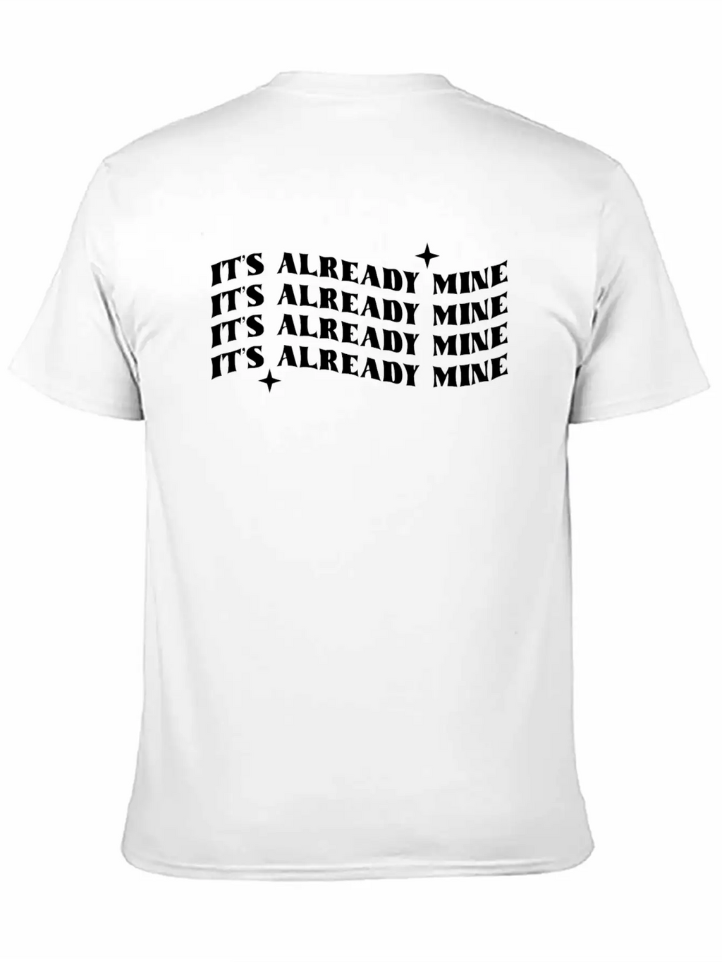It's Already Mine Unisex Casual T-Shirt – Clean Design For Daily Comfort