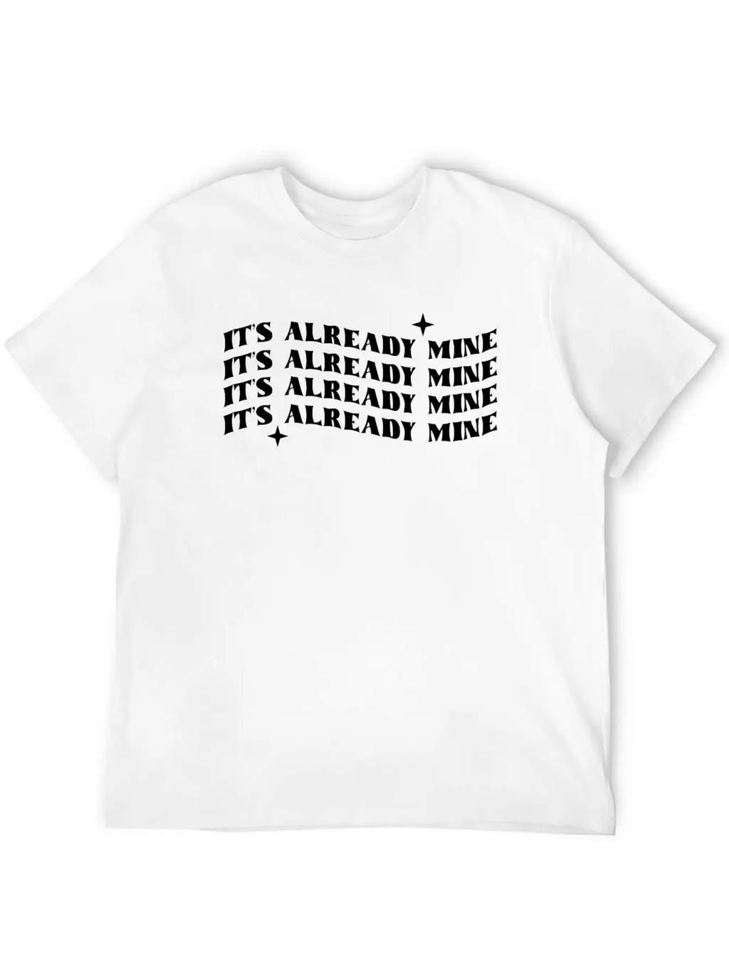 It's Already Mine Unisex Casual T-Shirt – Clean Design For Daily Comfort