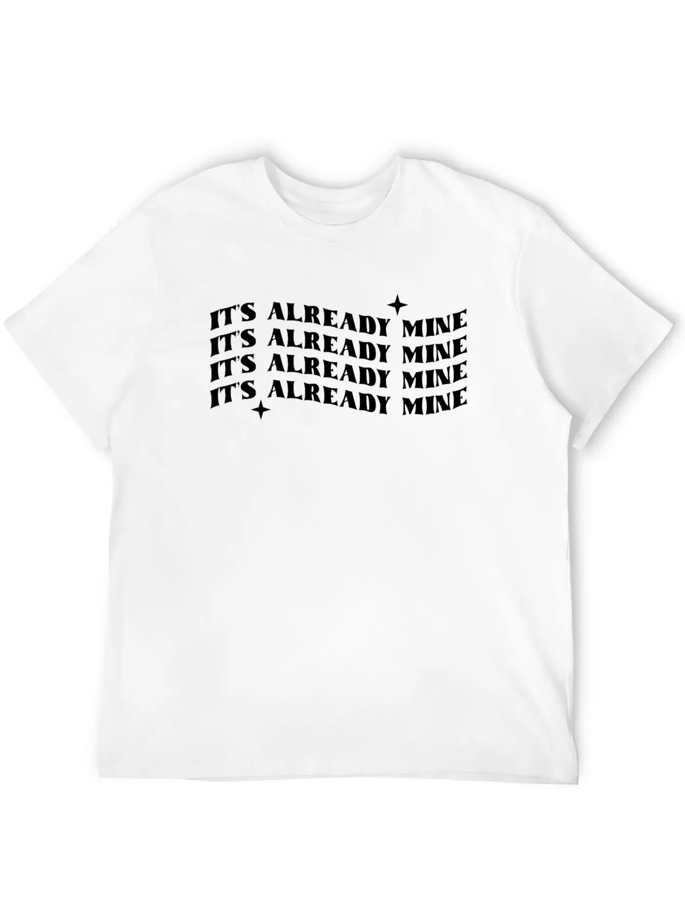 It's Already Mine Unisex Casual T-Shirt – Clean Design For Daily Comfort