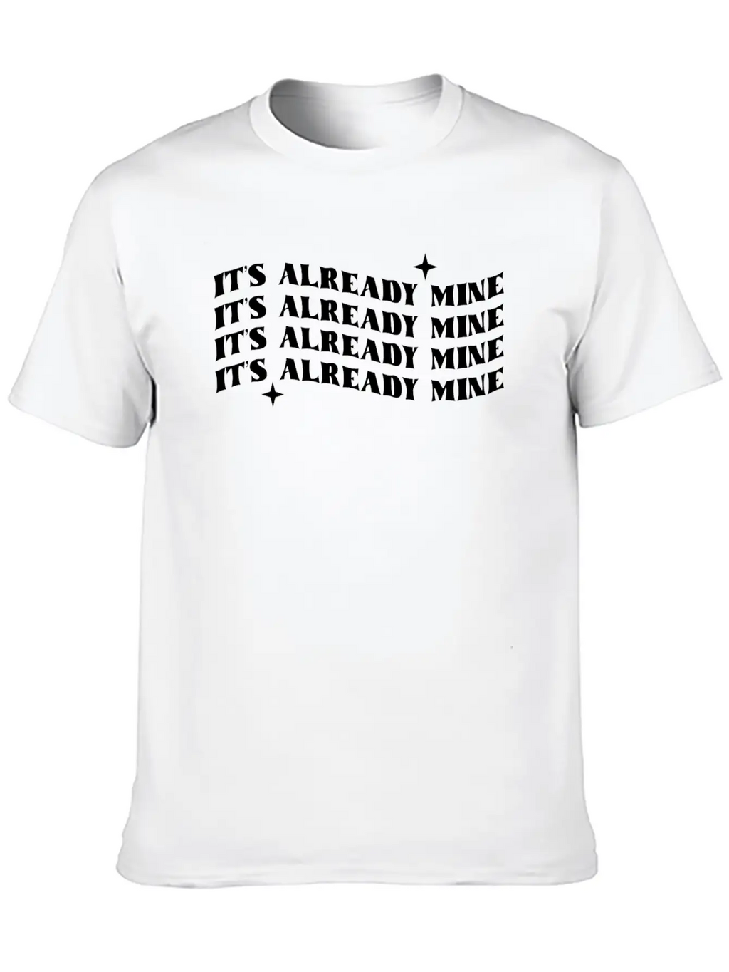 It's Already Mine Unisex Casual T-Shirt – Clean Design For Daily Comfort