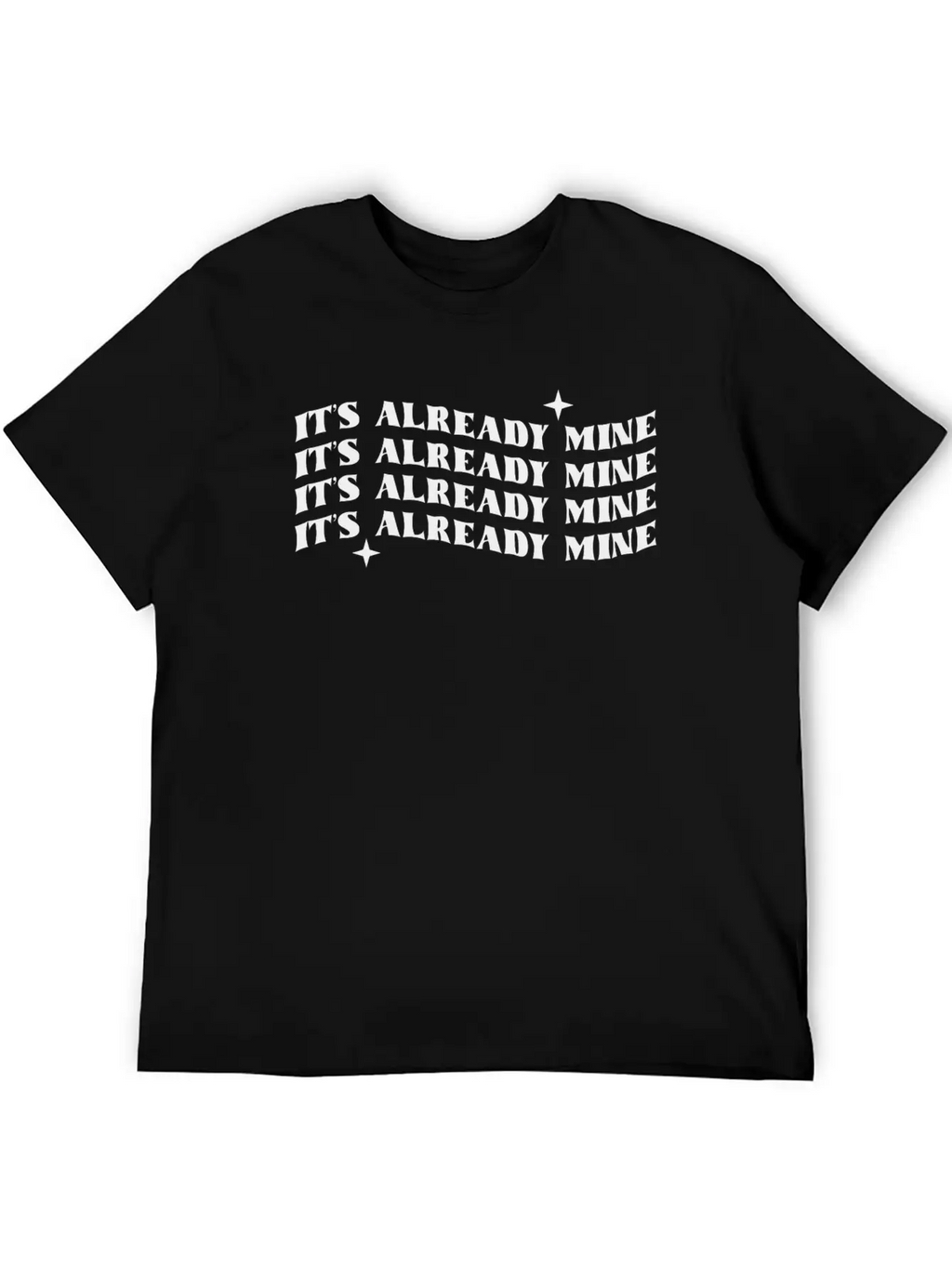 It's Already Mine Unisex Casual T-Shirt – Clean Design For Daily Comfort