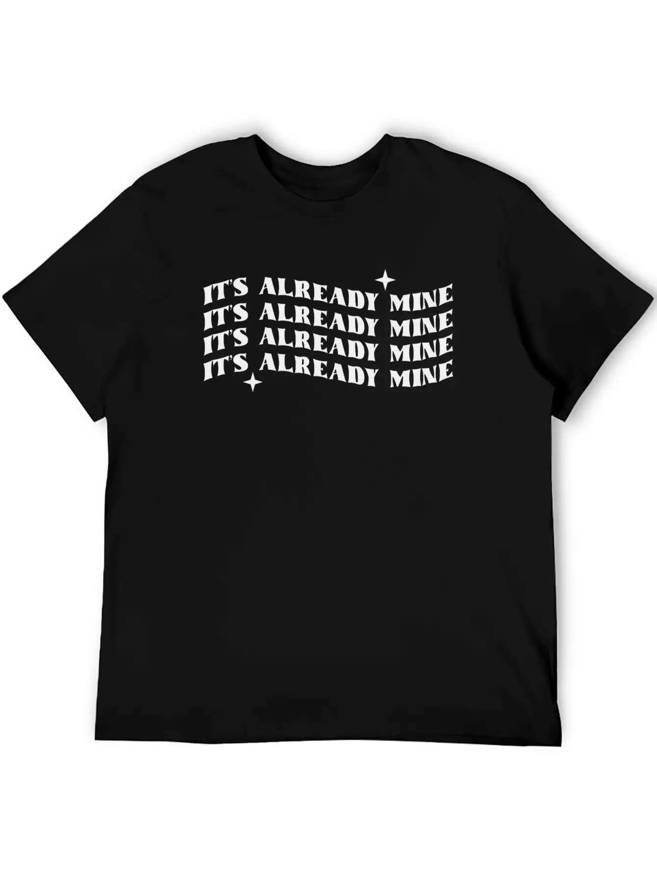 It's Already Mine Unisex Casual T-Shirt – Clean Design For Daily Comfort